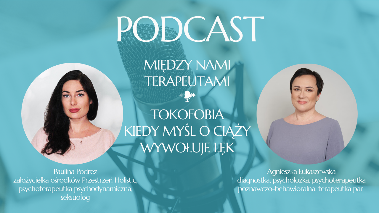 PODCAST: Tokofobia: kiedy myśl o ciąży wywołuje lęk – Między nami terapeutami
